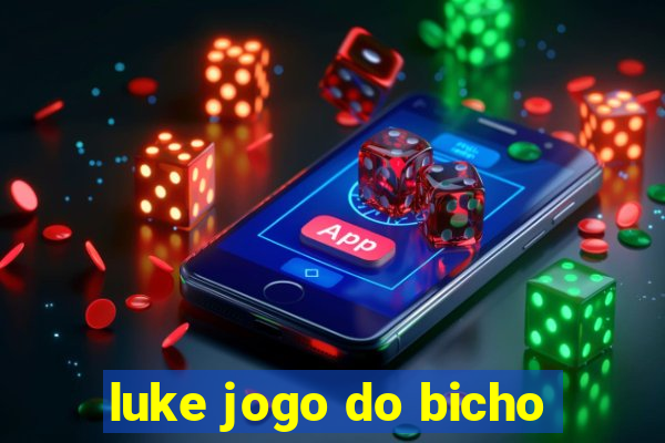 luke jogo do bicho